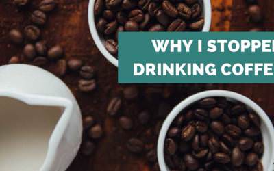 Why I Stopped Drinking Coffee