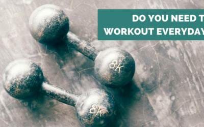 Do I Need to Workout Everyday?