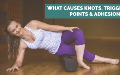 What causes knots, trigger points and adhesions?