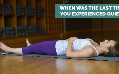 When was the last time you experienced quiet?