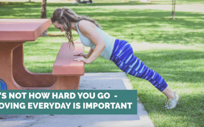 It’s not how hard you go – moving every day is more important