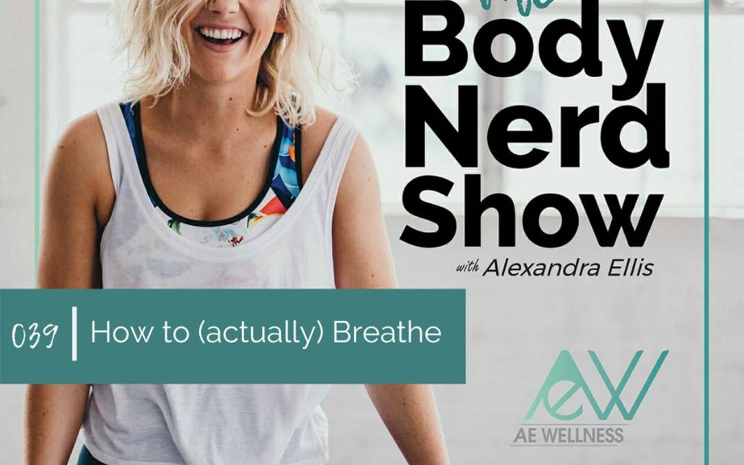 039 How to (actually) Breathe