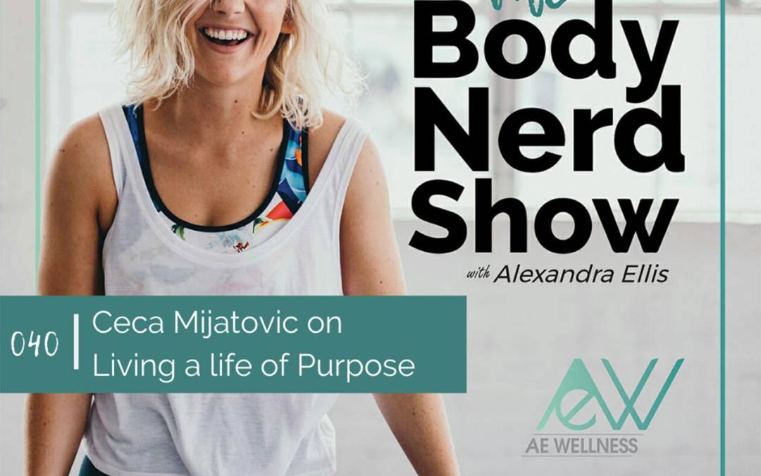 040 Ceca Mijatovic on Living a life of Purpose