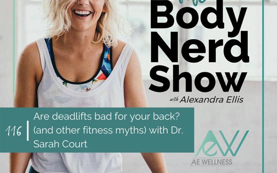 116 Are deadlifts bad for your back? (and other fitness myths) with Dr. Sarah Court