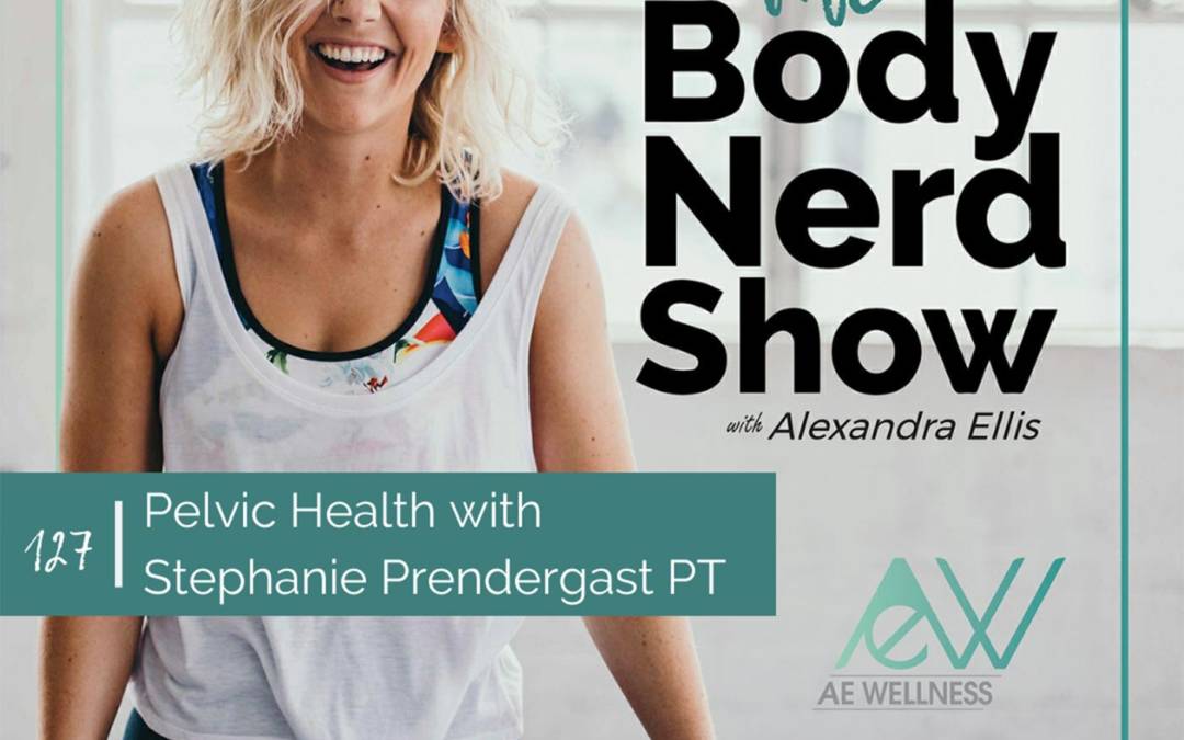 127 Pelvic Health with Stephanie Prendergast PT
