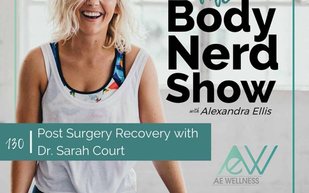 130 Post Surgery Recovery with Dr. Sarah Court