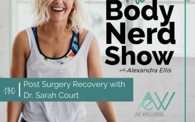130 Post Surgery Recovery with Dr. Sarah Court