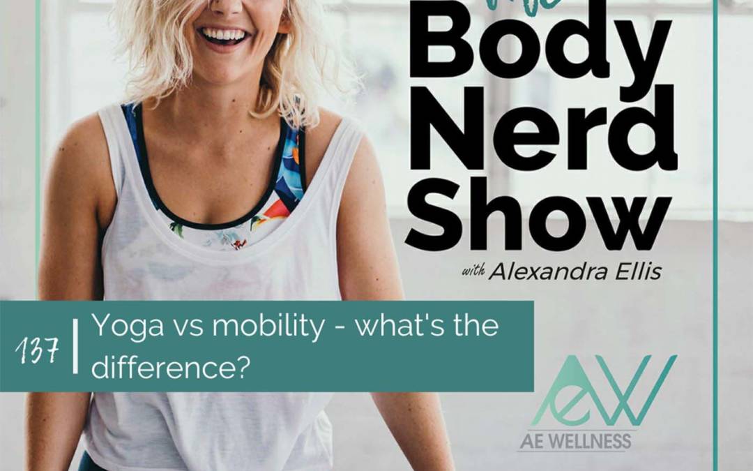 137 Yoga vs mobility – what’s the difference?