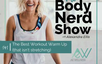141 The Best Workout Warm Up (that isn’t stretching)