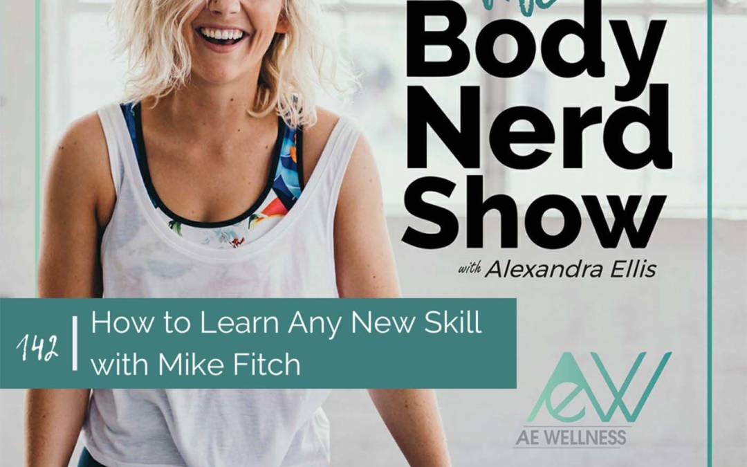 142 How to Learn Any New Skill with Mike Fitch