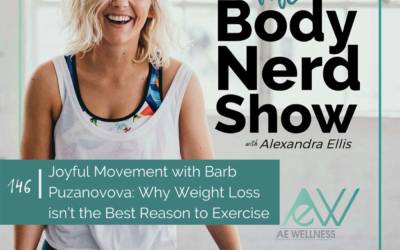 146 Joyful Movement with Barb Puzanovova: Why Weight Loss isn’t the Best Reason to Exercise