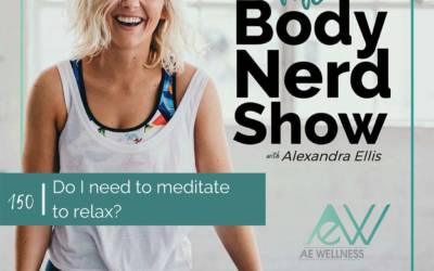 150 Do I need to meditate to relax?