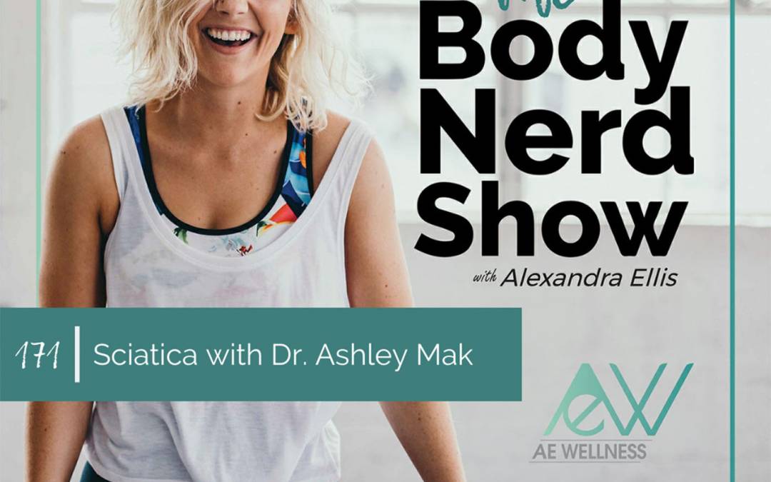 171  Sciatica with Dr. Ashley Mak