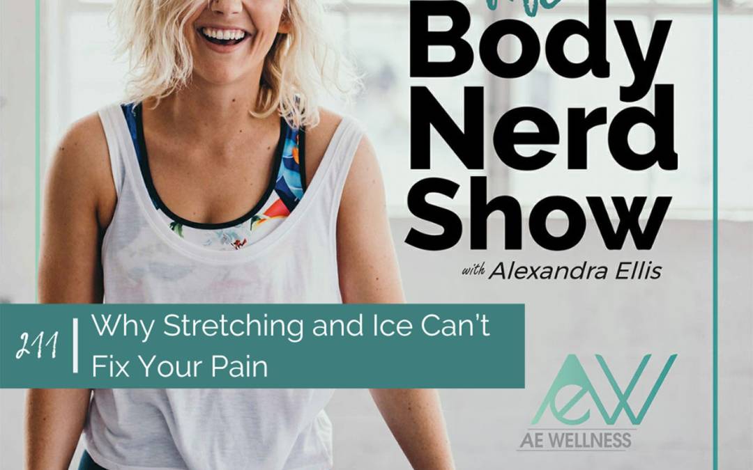 211 Why Stretching and Ice Can’t Fix Your Pain