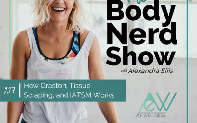 227 How Graston, Tissue Scraping, and IATSM Works