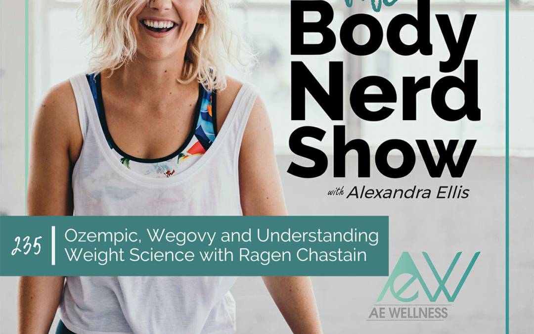 235 Ozempic, Wegovy and Understanding Weight Science with Ragen Chastain