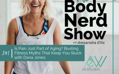 241 Is Pain Just Part of Aging? Busting Fitness Myths That Keep You Stuck with Dana Jones
