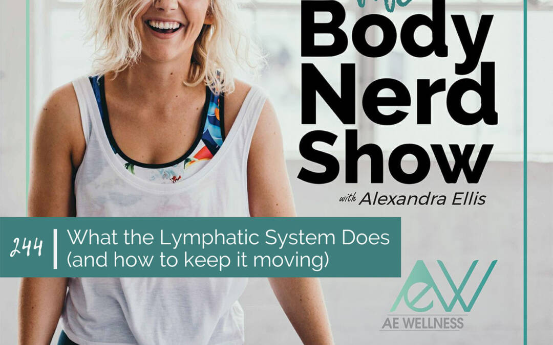 244 What the Lymphatic System Does (and how to keep it moving)